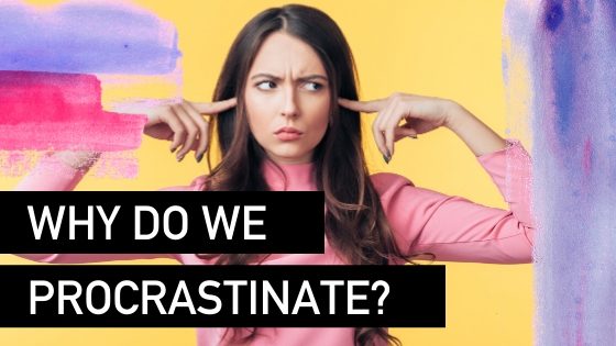 Why do we procrastinate - Natalie Tolhopf Business Coach