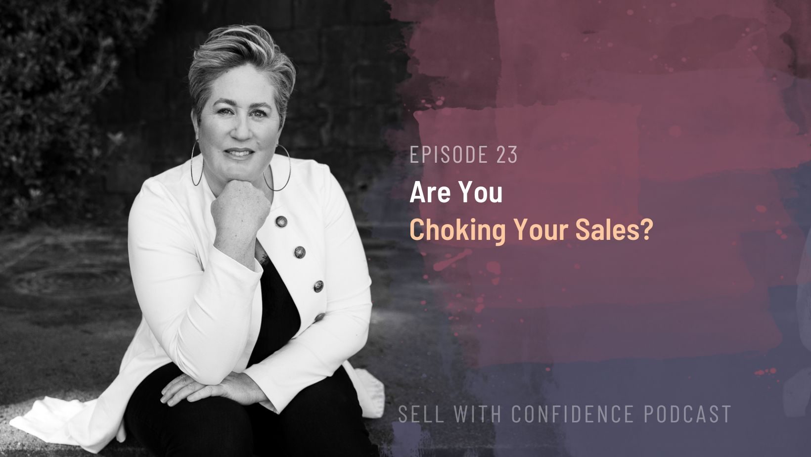 Are you choking your sales - Natalie Tolhopf Sell With Confidence Podcast
