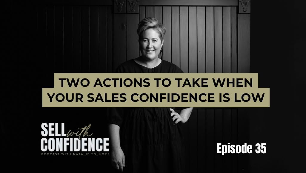 Two actions to take when your sales confidence is low - Natalie Tolhopf Sell With Confidence Podcast