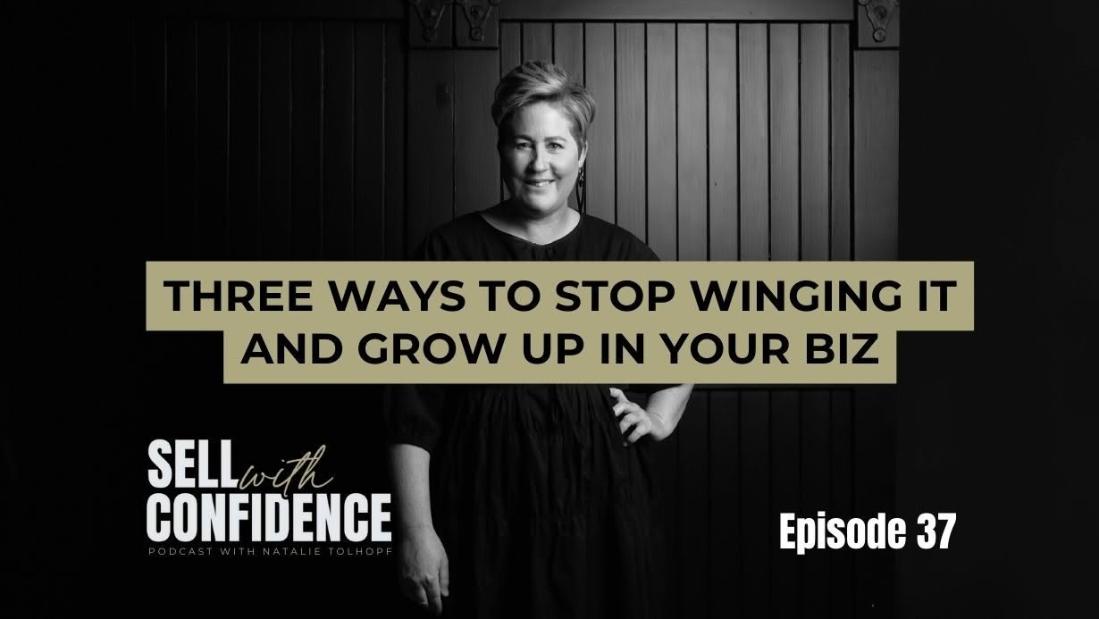 Three ways to stop winging it and grow UP in your biz - Natalie Tolhopf Podcast Ep 37